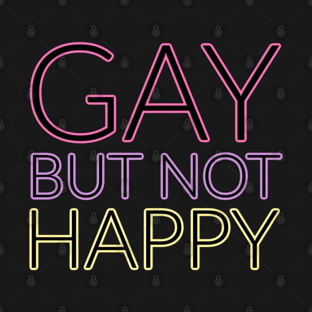 GAY but not happy by David Hurd Designs