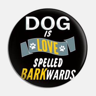 Dog Is Love Spelled Barkwards Tee Pin