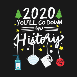 Youll Go Down In History T-Shirt