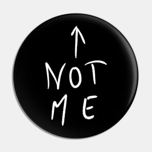 Not me Pin