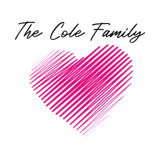 The Cole Family Heart, Love My Family, Name, Birthday, Middle name T-Shirt