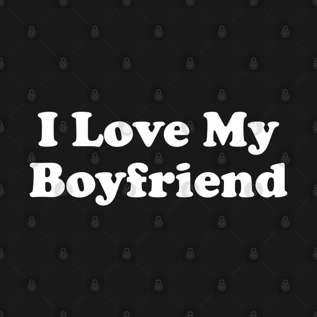 I Love My Boyfriend by Funny Animals Merch