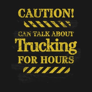Talking About Trucking For Hours T-Shirt