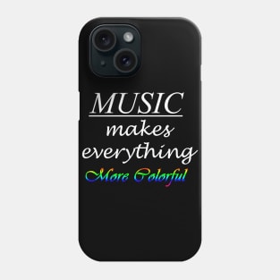 Music Makes Everything More Colorful Phone Case