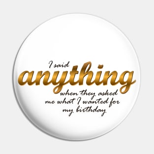 Anything Pin