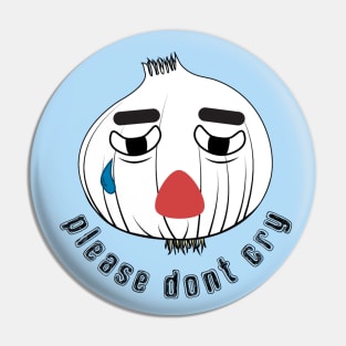 Please Don't Cry! Onion Pin