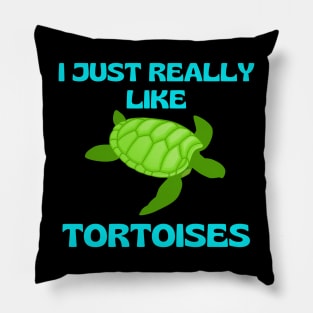 I Just Really Like Tortoises Turtle Lovers Animals Wildlife Nature Gifts Pillow