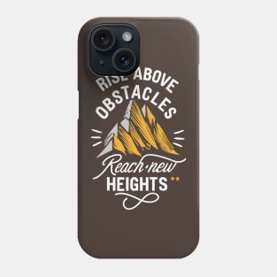 Rise above obstacles Reach new heights - mountain inspiration Phone Case