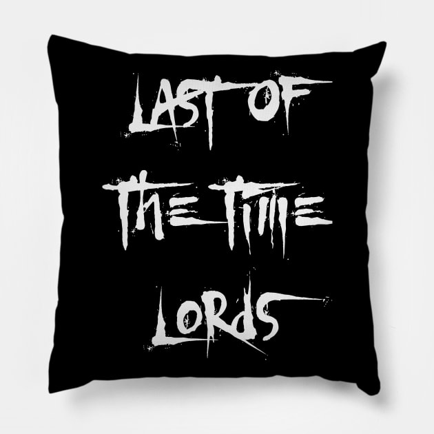 Last Of The Time Lords - X Pillow by Thisdorkynerd