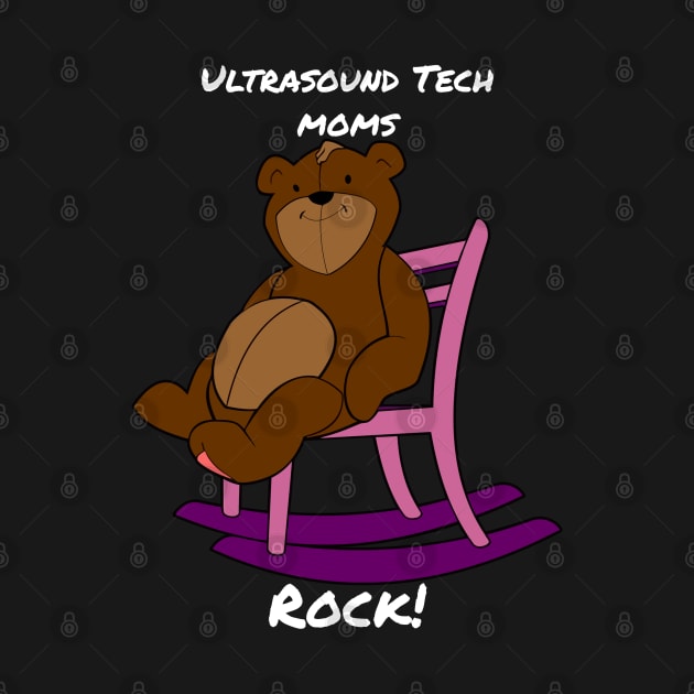 Ultrasound Tech Moms Rock Teddy Bear by DesignIndex