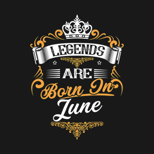 Legends Are Born In June Shirt T-Shirt