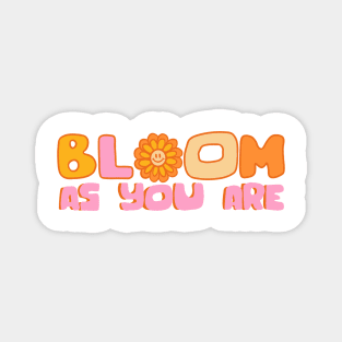 bloom as you are Magnet