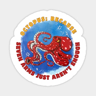 Octopus: because seven arms just aren't enough Magnet