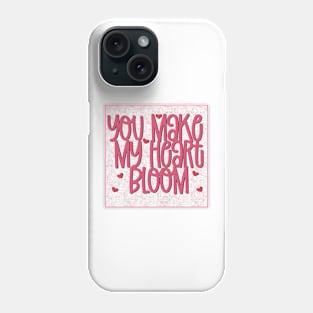 You make my heart bloom Phone Case