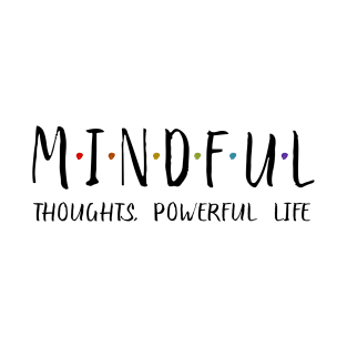 Mindful Thoughts, Powerful Life | Mindset Quotes T-Shirt