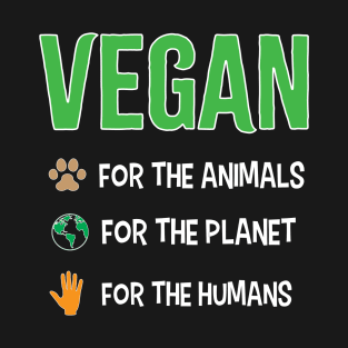 Vegan for Animals, Planet, Humans Design for Vegan People T-Shirt