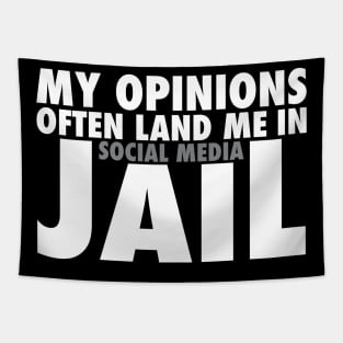 My Opinions Often Land Me In Social Media Jail Tapestry