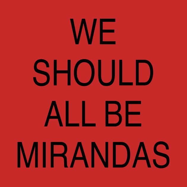 WE SHOULD ALL BE MIRANDAS by TheCosmicTradingPost