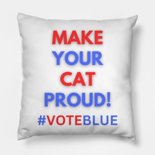 MAKE YOUR CAT PROUD!  #VOTEBLUE Pillow