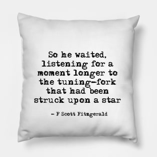 Tuning-fork that had been struck upon a star - Fitzgerald quote Pillow