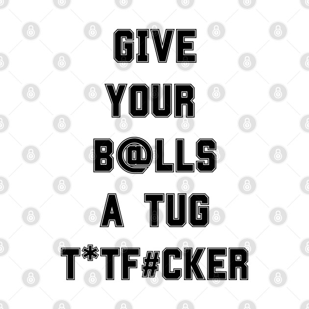 Give 'em a Tug by TorrezvilleTees