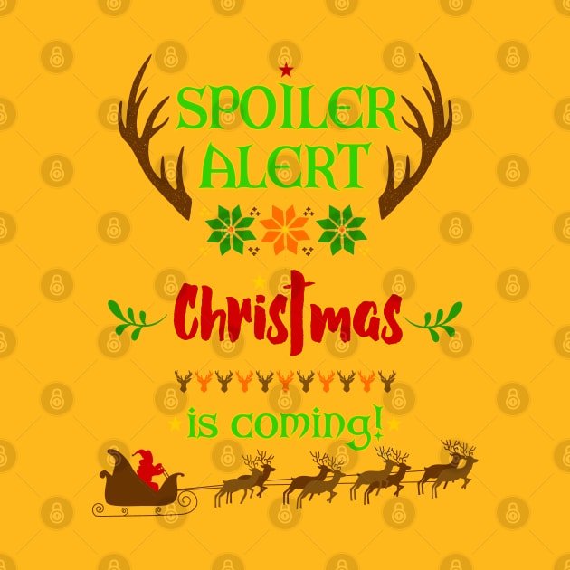 Spoiler Alert OMG - Christmas Is Coming by EDDArt