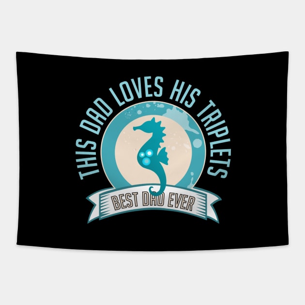 This Dad Loves His Triplets Best Dad Cute Pregnant Teal Seahorse Tapestry by ZAZIZU