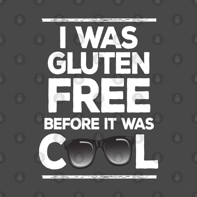 I Was Gluten Free Before It Was Cool by DankFutura