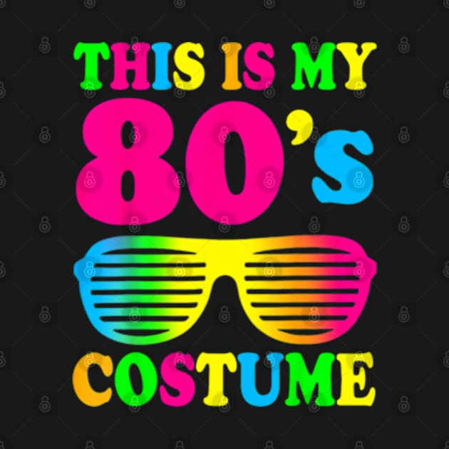 This Is My 80s Costume T-Shirt 80&#39;s 90&#39;s Party by Searlitnot