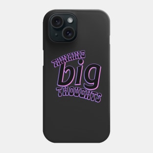 Thinking Big Thoughts Phone Case