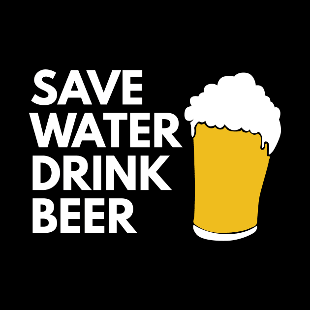 Save Water Drink Beer by BloodLine