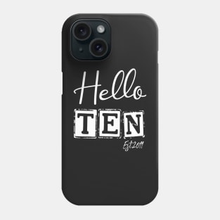 Hello Ten Est.2011 10th Funny Birthday Phone Case