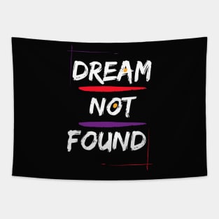 dream not found t-shirts covers Tapestry