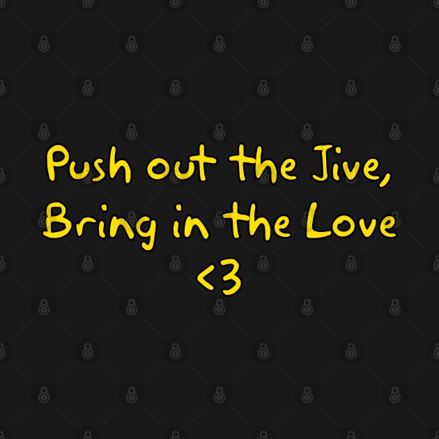 Push out the Jive, Bring in the Love by Way of the Road