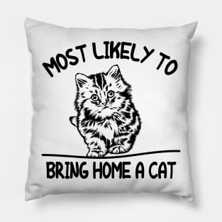 FUNNY MOST LIKELY TO BRING HOME A CAT, LOVELY CAT LOVERS Pillow