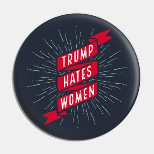 Trump Hates Women Pin