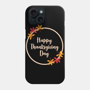 Be grateful and give thanks, Happy Thanksgiving Day Phone Case