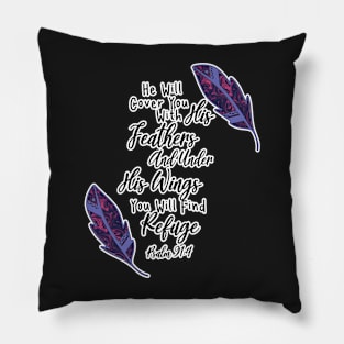 He will Cover You with HIs Feathers And You Will Find Refuge Pillow