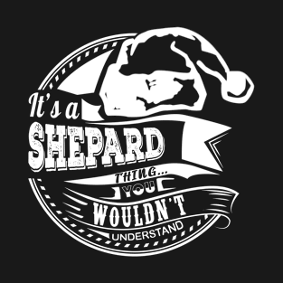 It's a Shepard thing - Hat Xmas Personalized Name Gift T-Shirt