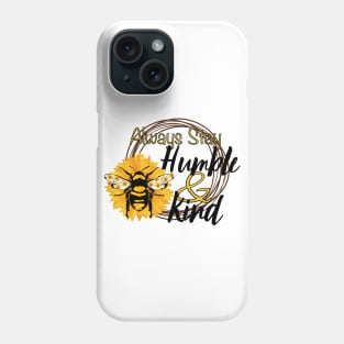 Always Stay Humble and Kind Sunflower and Bee Motif Phone Case