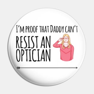 I'm proof that daddy can't resist an optician Pin