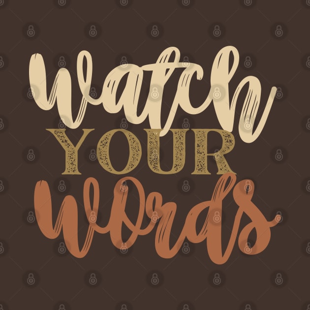 Watch your words by Kikapu creations