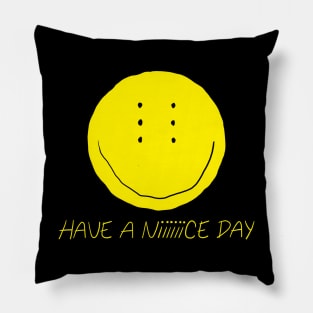 Have a Niiiiiice Day Pillow