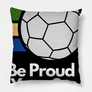 Be Proud Of Your Sport Pillow