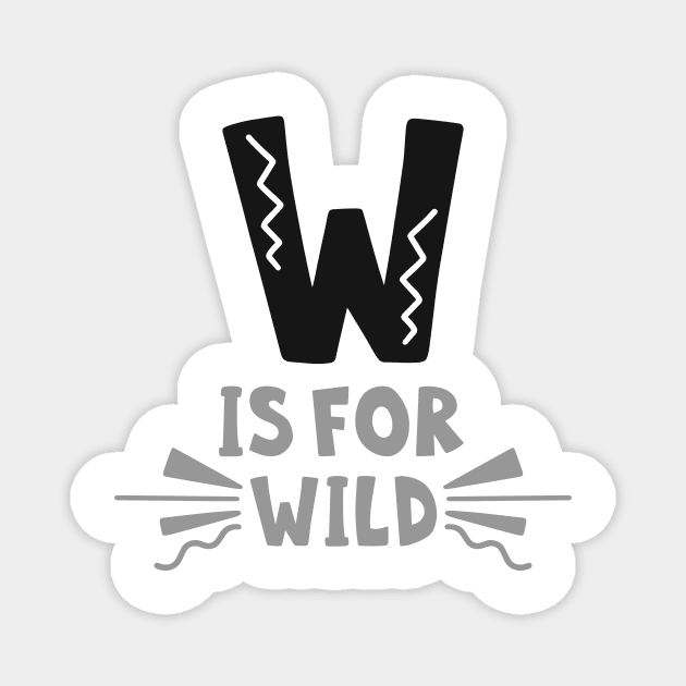 W is for WILD, Outdoors Shirt, Hiking Shirt, Adventure Shirt, Camping Shirt Magnet by ThrivingTees