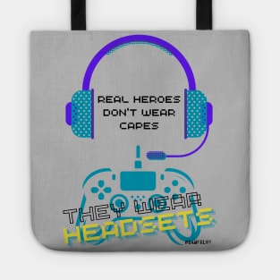 Video gamer real heroes don't wear capes they wear headsets 2 Tote