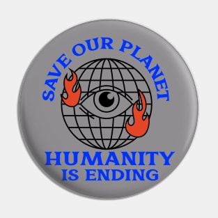 save our planet, humanity is ending blue printed design Pin