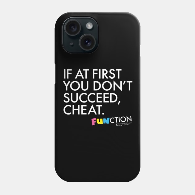 IF AT FIRST... Phone Case by FUNCTION MERCH