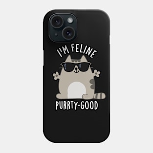 I'm Feline Purr-ty Good Cute Cat Pun Phone Case