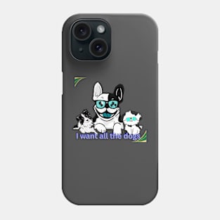 i want all dogs t shirt Phone Case